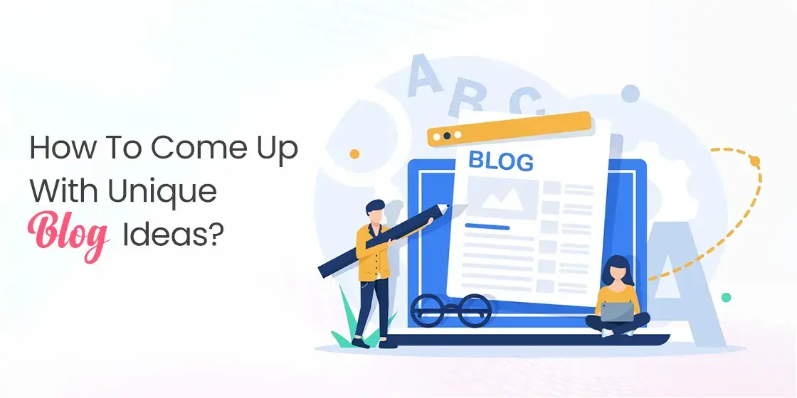 How To Come Up With Blog Ideas