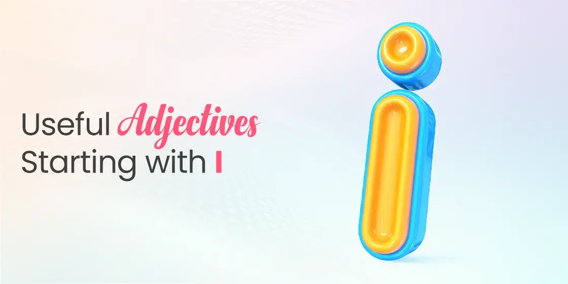 Useful Adjectives Starting with I