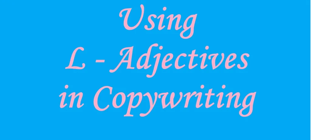 Using L-adjectives in copywriting