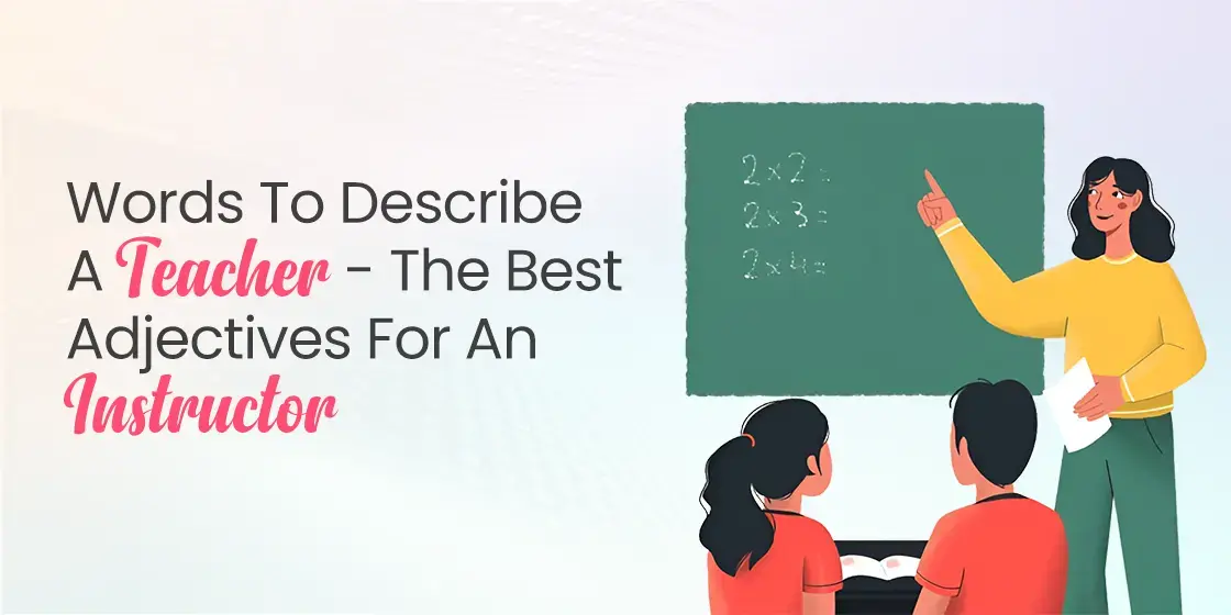 Words to Describe a Teacher - The Best Adjectives for an Instructor