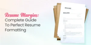 Resume Margins- Complete Guide to Perfect Resume Formatting