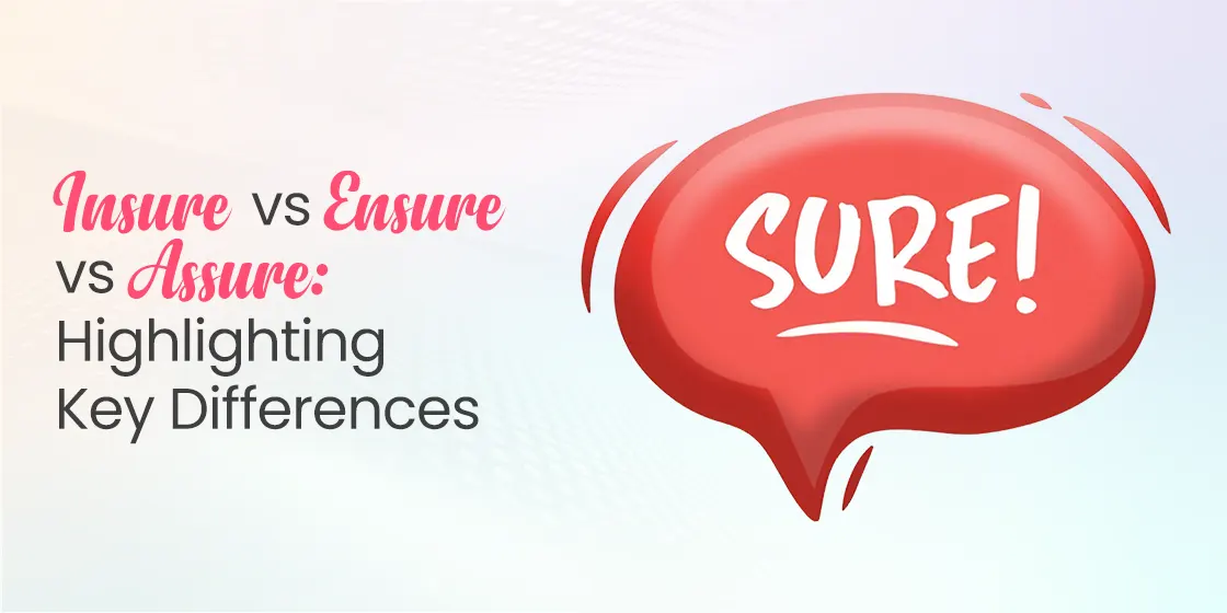 Insure vs Ensure vs Assure
