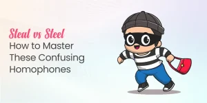 Steal vs Steel- How to Master These Confusing Homophones