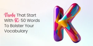 Verbs that Start with K- 50 Words to Bolster Your Vocabulary