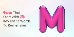 Verbs that Start with M- Key List of Words to Remember