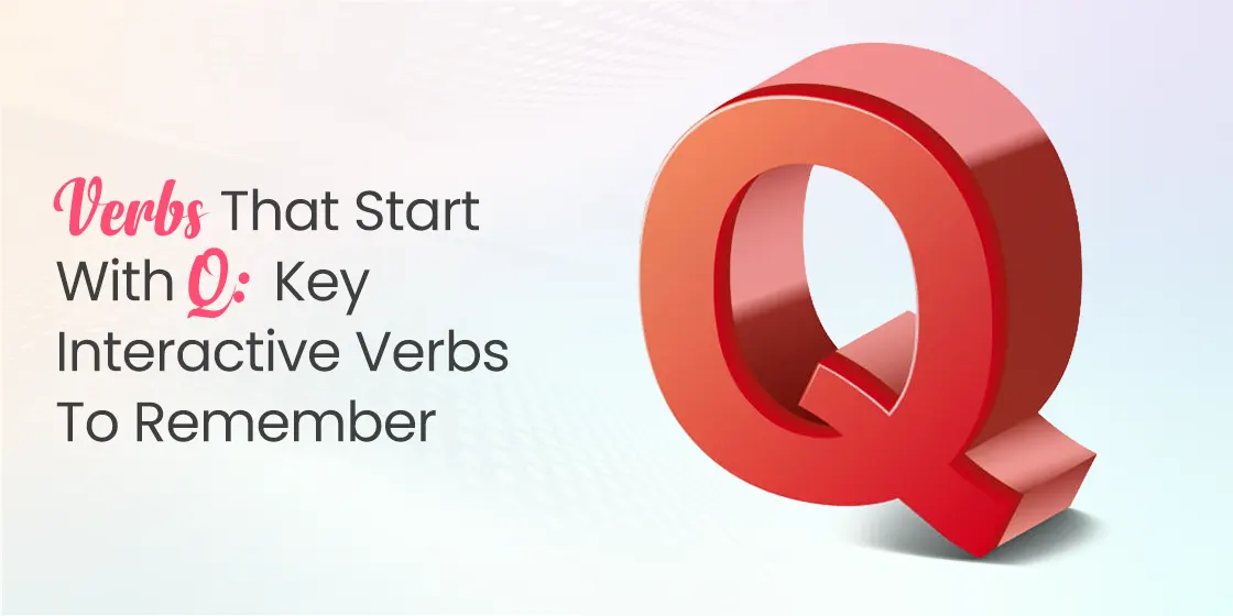 Verbs that Start with Q- Key Interactive Verbs to Remember